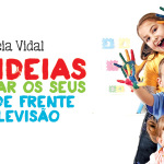 365 ideias para tirar o seu filho de frente da televisão de Andreia Vidal