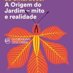 Conversas ao entardecer A Origem do Jardim – mito e realidade