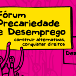 Fórum Precariedade e Desemprego – Construir alternativas, conquistar direitos