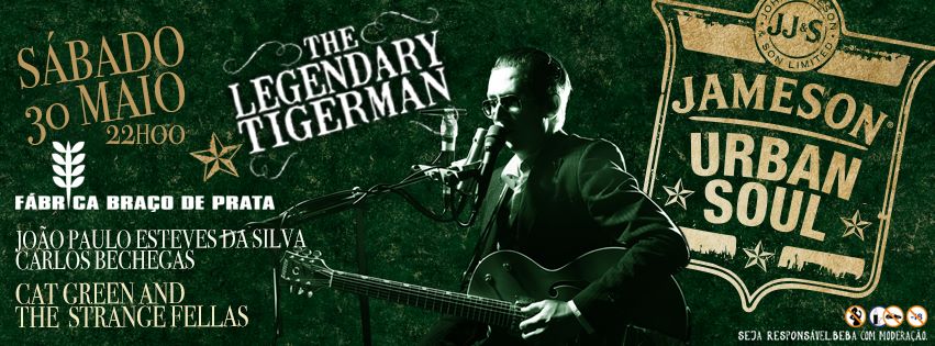 Jameson Urban Soul - The Legendary Tigerman - Fábrica Braço de Prata - 30 de maio