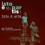 Isto-é-PARTIS-isto-é-arte-Fundação-Calouste-Gulbenkian