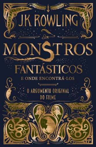 É finalmente lançado em português o livro "Monstros Fantásticos e Onde Encontrá-los"! O argumento original do filme escrito por J. K. Rowling.
