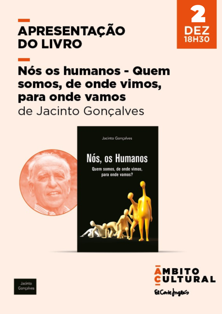 Apresentação do livro “Nós, os Humanos” do autor Jacinto Gonçalves | 2 de Dezembro às 18h30 | Sala de Âmbito Cultural do El Corte Inglés | Entrada Livre